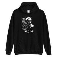 DID YOU PRAY TODAY HOODIE
